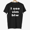 I Use Vim Btw Shirt 12