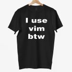 I Use Vim Btw Shirt