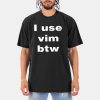 I Use Vim Btw Shirt 6