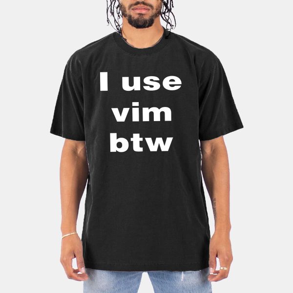 I Use Vim Btw Shirt 6