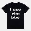 I Use Vim Btw Shirt 7