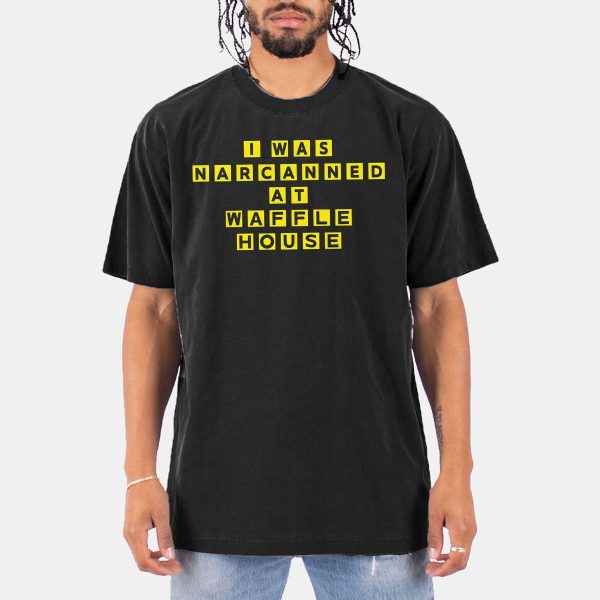 I Was Narcanned At Waffle House Shirt 10