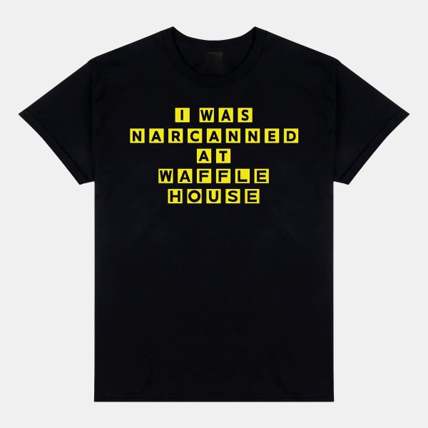 I Was Narcanned At Waffle House Shirt 11
