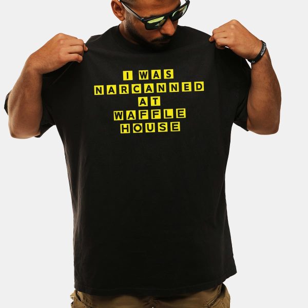I Was Narcanned At Waffle House Shirt 12