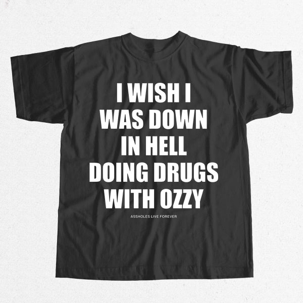 I Wish Down In Hell Doing Drugs With Ozzy Osbourne Shirt 8