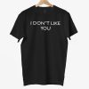 Jennifer Tilly I Dont Like You Shirt 3