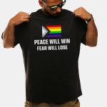 LGBTQ Peace Will Win Fear Will Lose Shirt