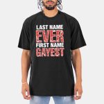 Last Name Ever First Name Gayest Shirt