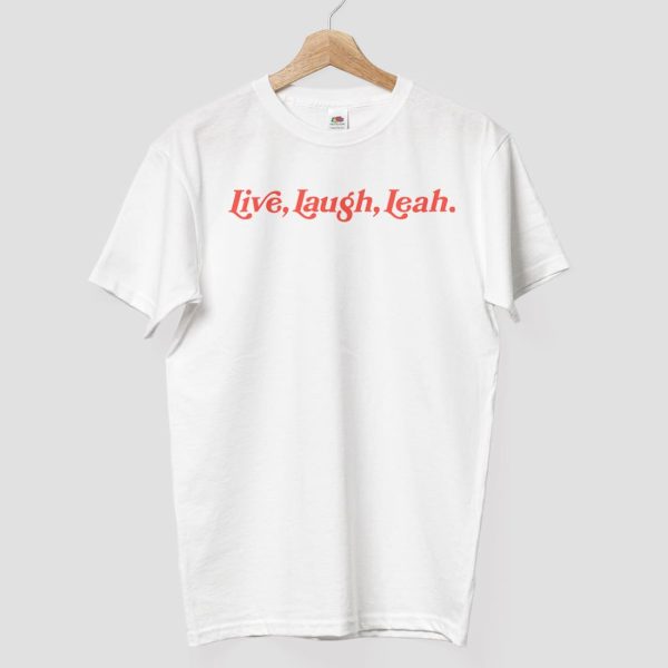 Live Laugh Leah Shirt 8