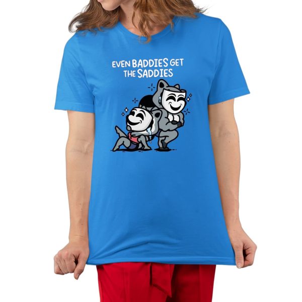 Mandatoryfunday Even Baddies Get The Saddies Shirt 3