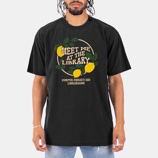 Meet Me At The Library Corpus Christi ISD Librarians Shirt 11