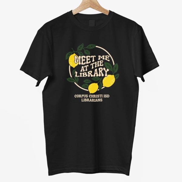 Meet Me At The Library Corpus Christi ISD Librarians Shirt 2
