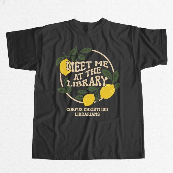 Meet Me At The Library Corpus Christi ISD Librarians Shirt 9