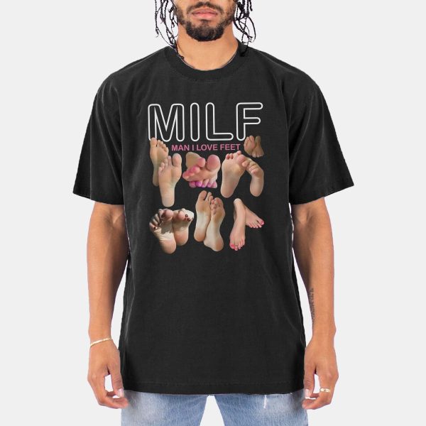 Milf Man I Love Feet Shirt 11