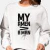 My Amen Is Greater Than A Man Shirt 2