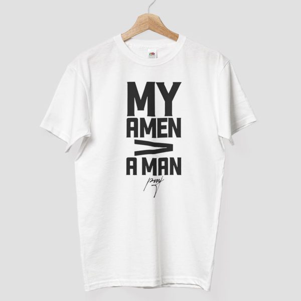 My Amen Is Greater Than A Man Shirt 8