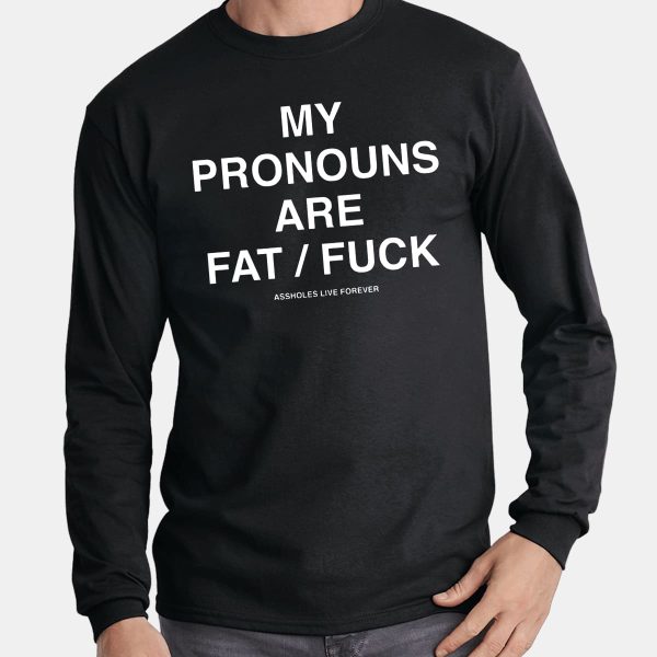 My Pronouns Are Fat Fuck Shirt 3