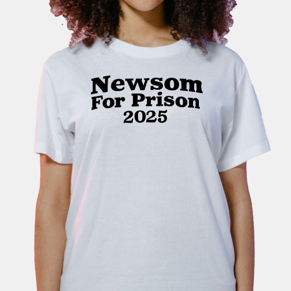 Newsom For Prison 2025 Shirt 6
