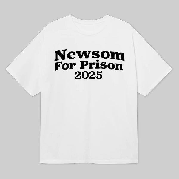 Newsom For Prison 2025 Shirt 8