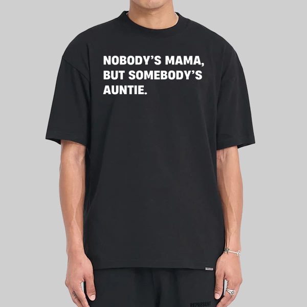 Nobodys Mama But Somebodys Auntie T Shirt 1