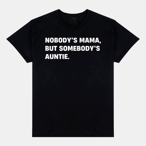 Nobodys Mama But Somebodys Auntie T Shirt 11