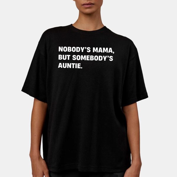 Nobodys Mama But Somebodys Auntie T Shirt 9