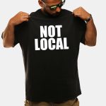 Not Local Shirt