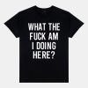 Ozzy What The Fuck Am I Doing Here Shirt 12