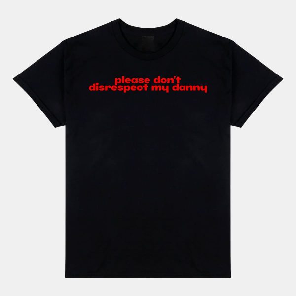 Please Dont Disrespect My Danny Shirt 12