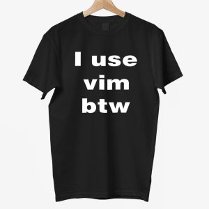 I Use Vim Btw Shirt 12