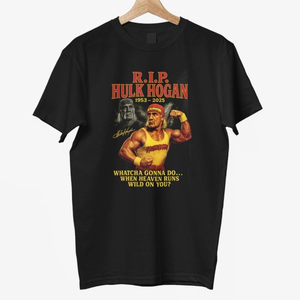 RIP Hulk Hogan Whatcha Gonna Do When Heaven Runs Wild On You Shirt 14