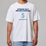 Seattle Mariners Strike Out Brain Cancer Shirt 2025