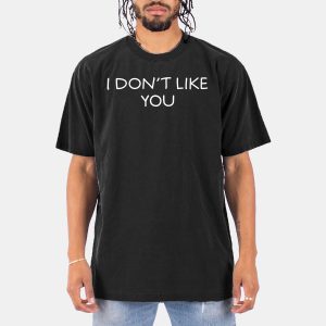 Jennifer Tilly I Dont Like You Shirt 10