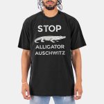 Stop Alligator Auschwitz Shirt