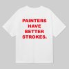Terry Joshua Painters Have Better Strokes Shirt 6