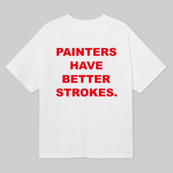 Terry Joshua Painters Have Better Strokes Shirt 6