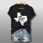 Texas Flood From The Flood We Rise Shirt