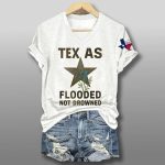 Texas Flooded Not Drowned Texas Strong Shirt
