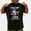 Trump Will Always Be The Stupid Peoples President Shirt 1