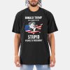 Trump Will Always Be The Stupid Peoples President Shirt 3