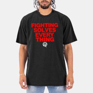 Tim Sylvia Fighting Solves Everything Shirt 10