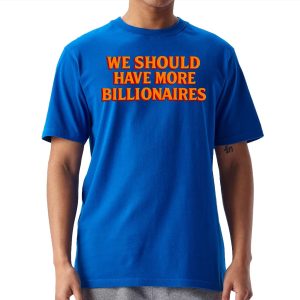Garry Tan We Should Have More Billionaires Shirt 1