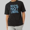 100 Not Liberal Shirt 1