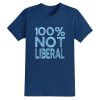 100 Not Liberal Shirt 4