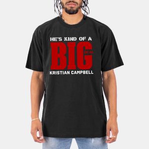 Kristian Campbell Hes Kind Of A Big Deal T Shirt 10