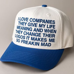 I Love Companies They Give My Life Meaning Hat 1