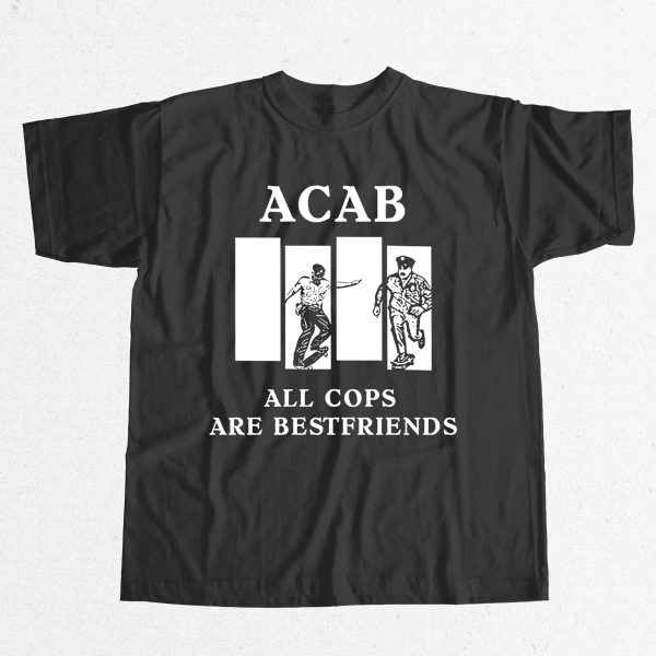 ACAB All Cops Are Bestfriends Shirt 10
