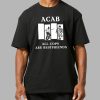 ACAB All Cops Are Bestfriends Shirt 4