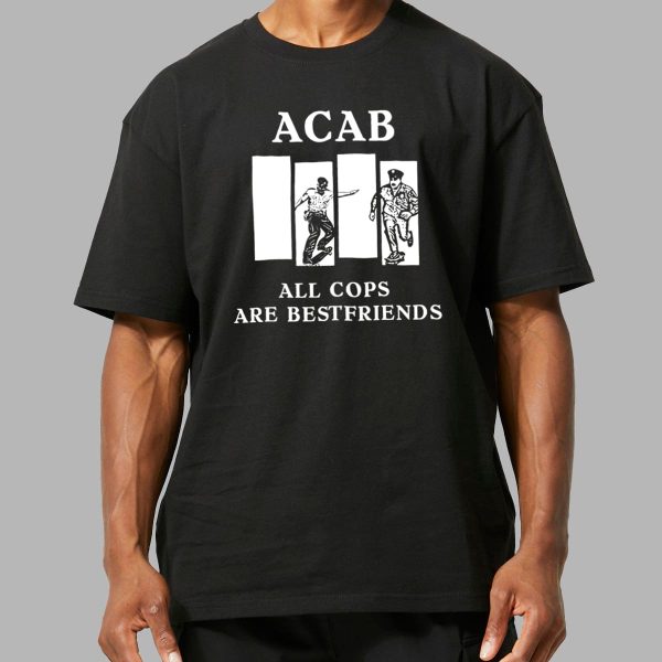 ACAB All Cops Are Bestfriends Shirt 4