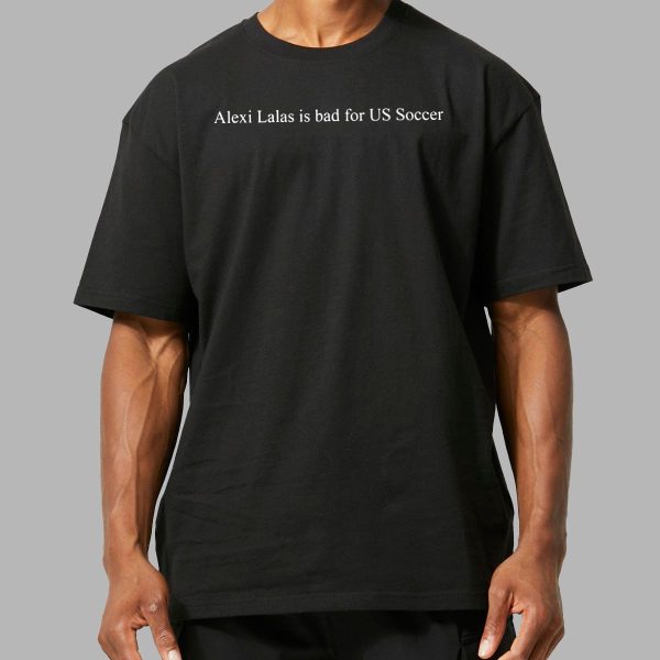 Alexi Lalas Is Bad For US Soccer Shirt 2